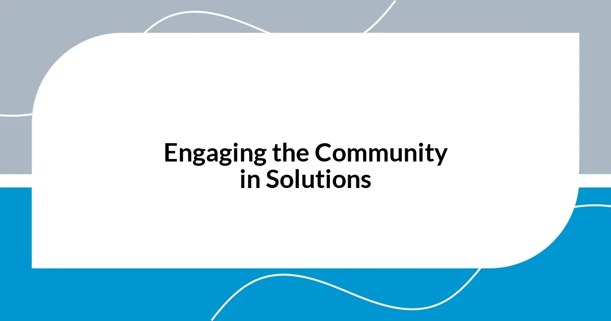 Engaging the Community in Solutions