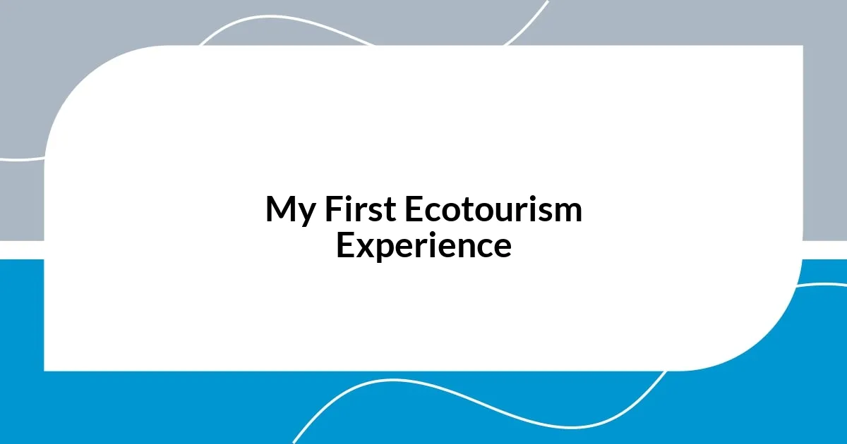 My First Ecotourism Experience