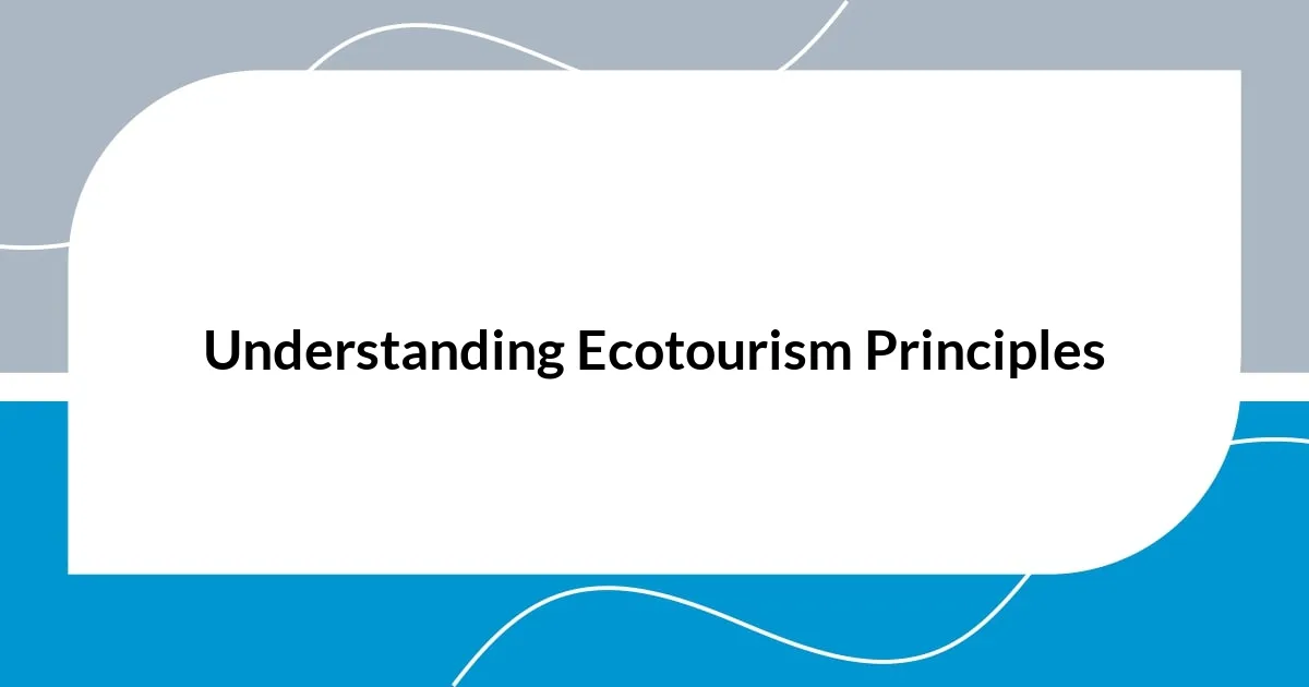 Understanding Ecotourism Principles