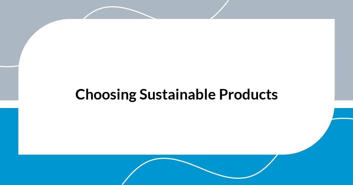 Choosing Sustainable Products