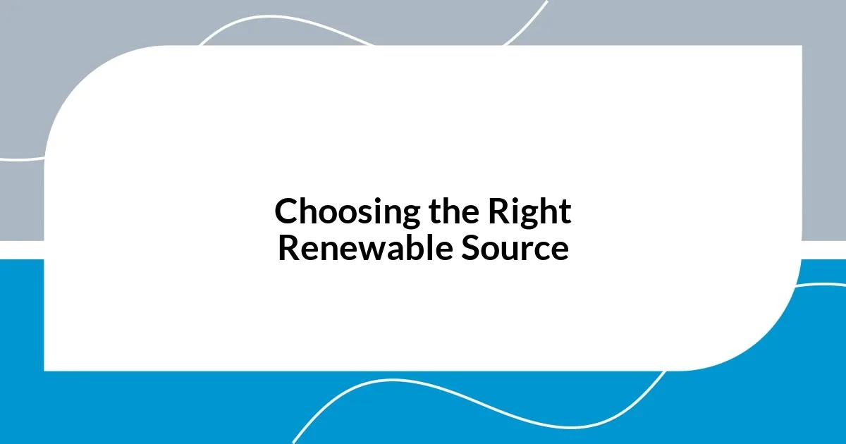 Choosing the Right Renewable Source