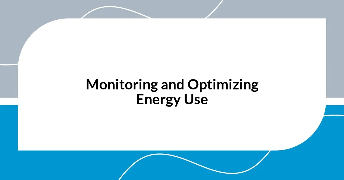 Monitoring and Optimizing Energy Use