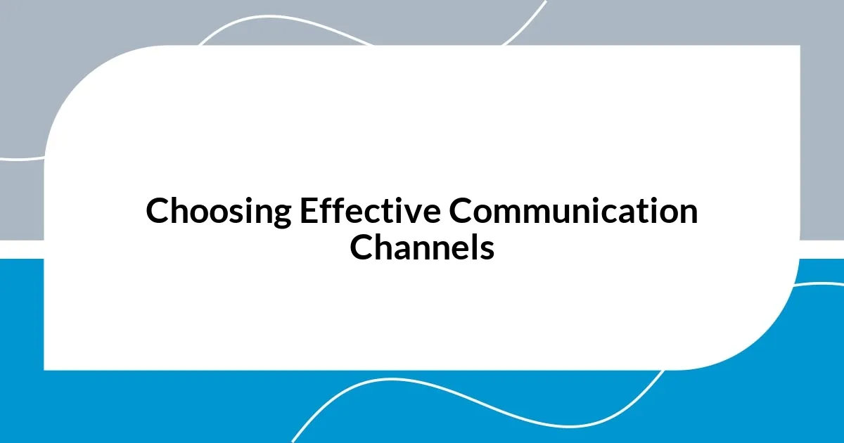 Choosing Effective Communication Channels