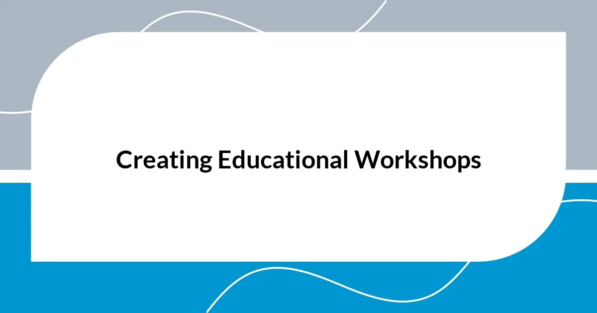 Creating Educational Workshops