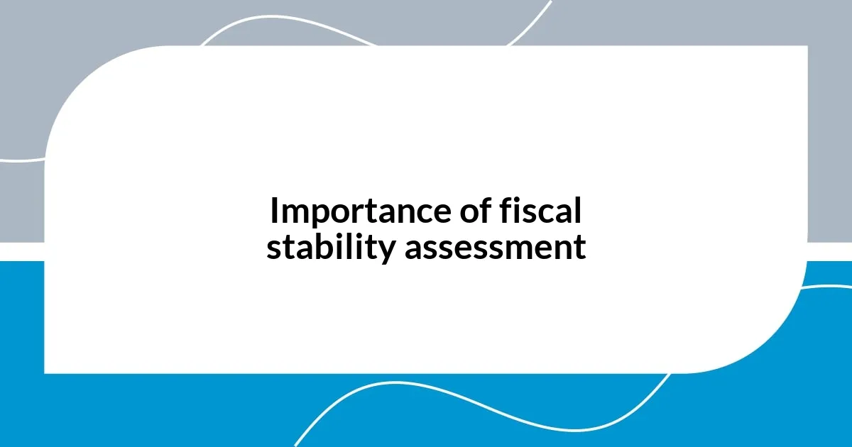 Importance of fiscal stability assessment