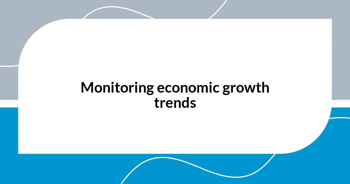 Monitoring economic growth trends