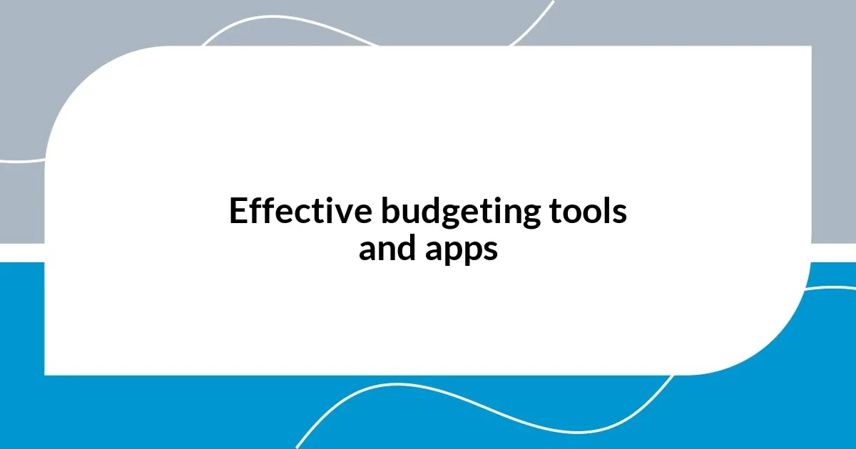 Effective budgeting tools and apps