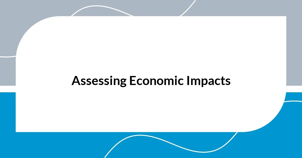 Assessing Economic Impacts