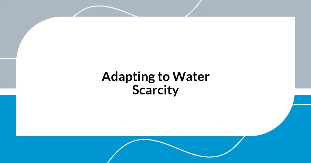 Adapting to Water Scarcity