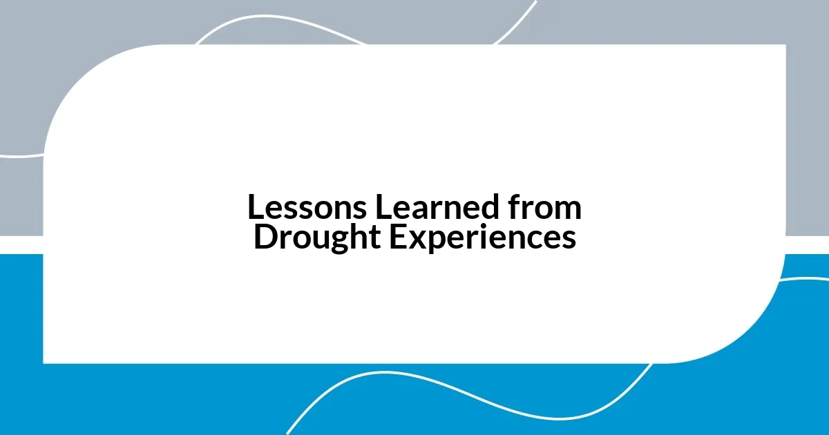 Lessons Learned from Drought Experiences