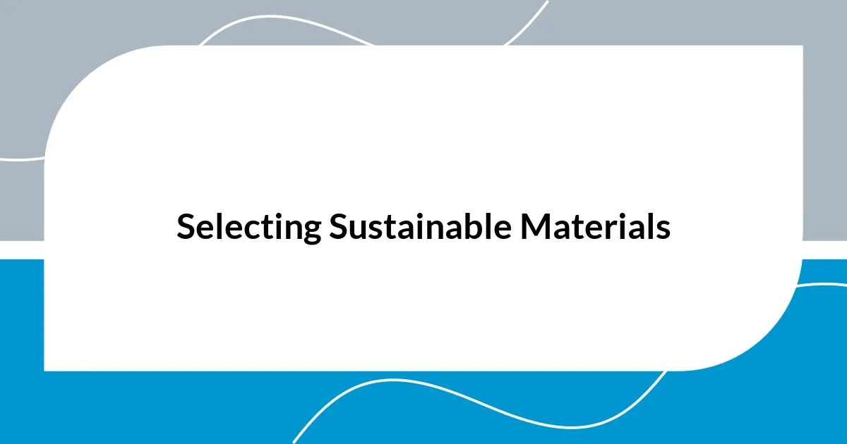 Selecting Sustainable Materials