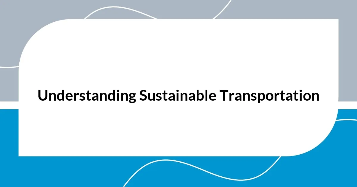 Understanding Sustainable Transportation