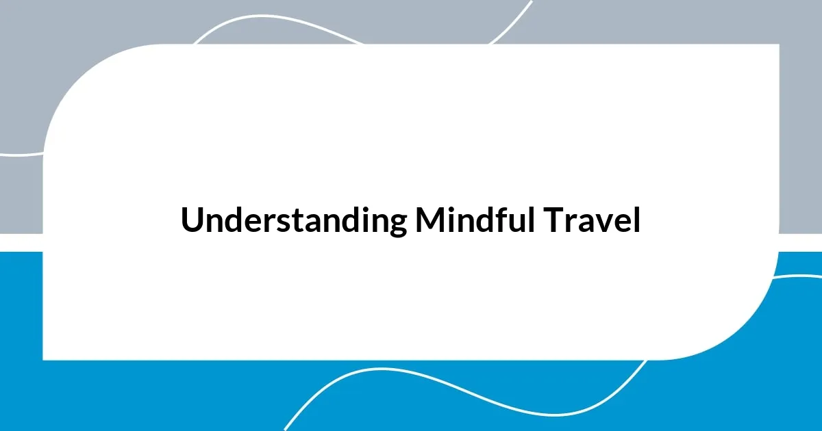 Understanding Mindful Travel