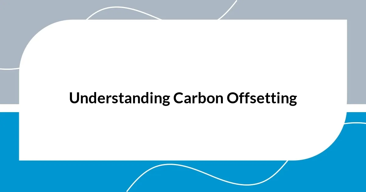 Understanding Carbon Offsetting