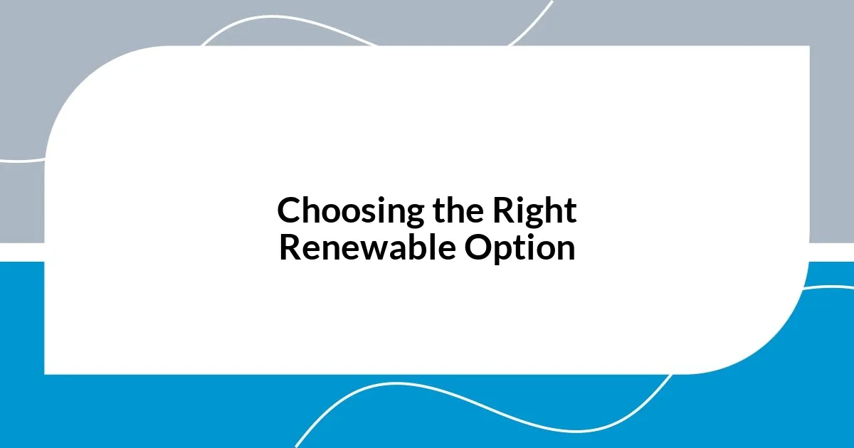 Choosing the Right Renewable Option