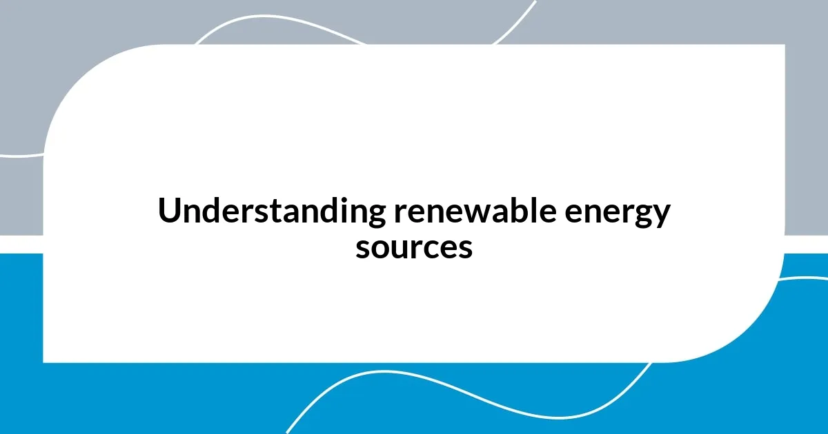 Understanding renewable energy sources