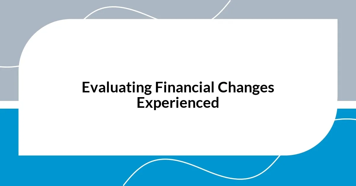 Evaluating Financial Changes Experienced