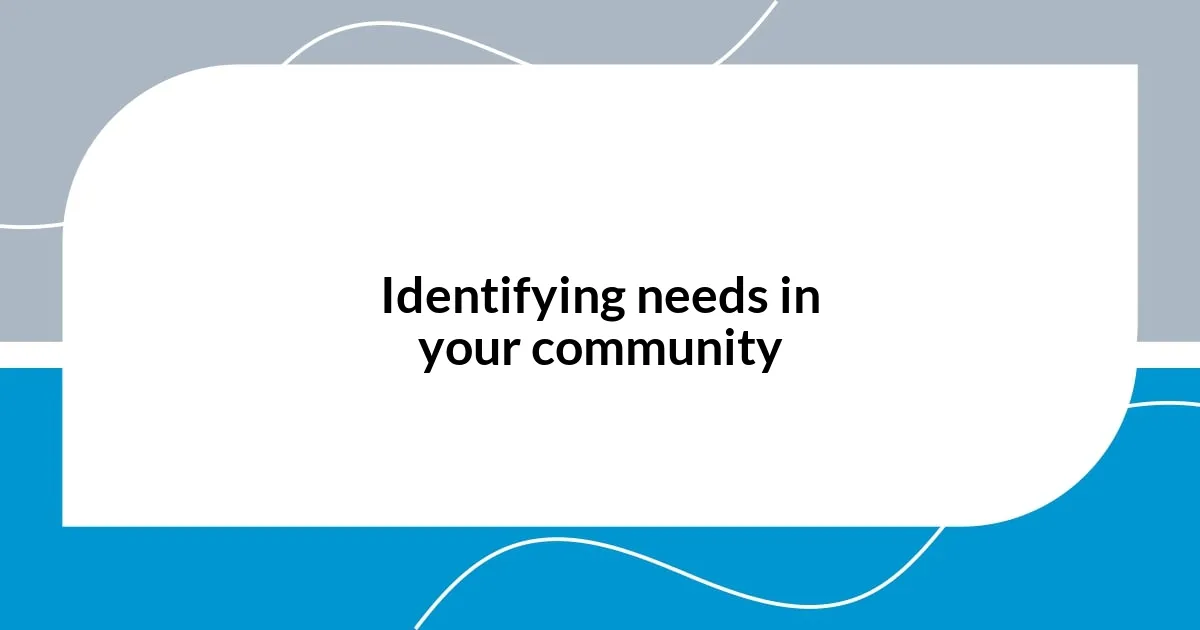 Identifying needs in your community